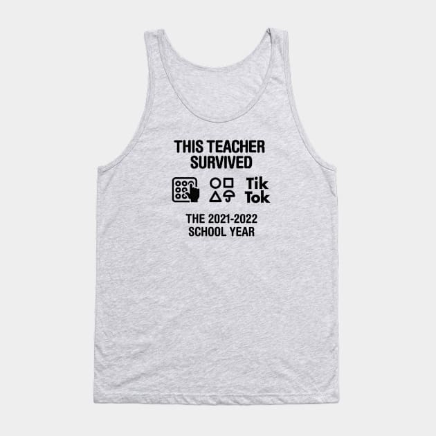 End of year last day of school teachers gift 2022 This teacher survived the 2021 2022 school year Tank Top by LaundryFactory